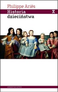 Obrazek Historia dzieciństwa Dziecko i rodzina w czasach ancien regime’u