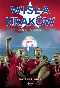 Obrazek Wisła Kraków Sen o potędze