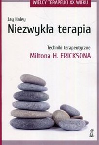 Obrazek Niezwykła terapia Techniki terapeutyczne Miltona H. Ericksona