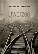 Dworzec - Aleksander Derkaczew -  books in polish 