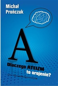 Obrazek Dlaczego ateizm to urojenie?