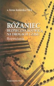 Obrazek Różaniec bezpieczną kotwicą na drogach czasu Rozważania