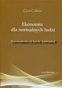 Obrazek Ekonomia dla normalnych ludzi Wprowadzenie do Szkoły Austriackiej
