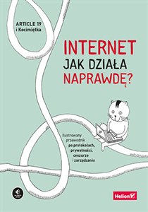 Obrazek Internet. Jak działa naprawdę? Ilustrowany przewodnik po protokołach, prywatności, cenzurze i zarządzaniu Ilustrowany przewodnik po protokołach, prywatności, cenzurze i zarząd