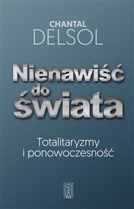 Obrazek Nienawiść do świata Totalitaryzmy i ponowoczesność