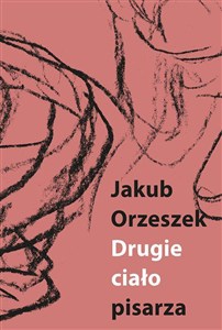 Obrazek Drugie ciało pisarza Eseje o Brunonie Schulzu