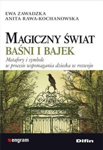 Obrazek Magiczny świat baśni i bajek Metafory i symbole w procesie wspomagania dziecka w rozwoju