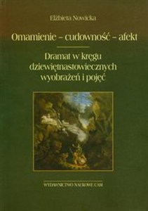Obrazek Omamienie cudowność afekt Dramat w kręgu dziewiętnastowiecznych wyobrażeń i pojęć