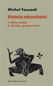 Obrazek Historia seksualności. Tom 1-2 Tom 1: Wola wiedzy, tom 2: Użytek z przyjemności