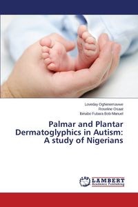 Obrazek Palmar and Plantar Dermatoglyphics in Autism A study of Nigerians