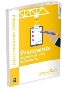 Obrazek Pracownia organizacji robót budowlanych Kwalifikacja B.33 Technik budownictwa