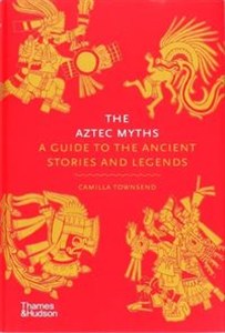 Picture of The Aztec Myths A Guide to the Ancient Stories and Legends