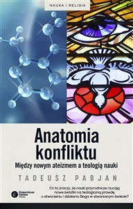 Obrazek Anatomia konfliktu Między nowym ateizmem a teologią nauki