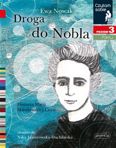 Obrazek Droga do Nobla Czytam sobie Poziom 3 Historia Marii Skłodowskiej-Curie