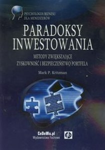 Obrazek Paradoksy inwestowania Metody zwiększające zyskowność i bezpieczeństwo portfela