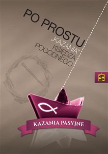 Obrazek Po prostu „kazania” księdza Pogodnego Kazania pasyjne