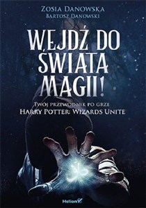 Obrazek Wejdź do świata magii Twój przewodnik po grze Harry Potter: Wizards Unite