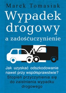 Picture of Wypadek drogowy a zadośćuczynienie Jak uzyskać odszkodowanie nawet przy współsprawstwie? Stopień przyczynienia się do zaistnienia wypad