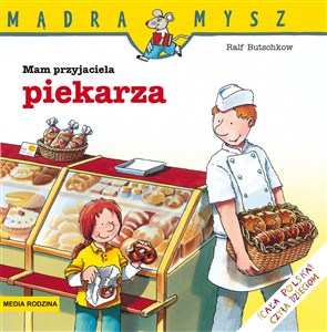 Obrazek Mądra Mysz Mam przyjaciela piekarza
