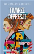Zobacz : Twarze dep... - Morawska-Borowiec Anna