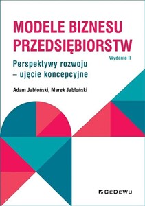 Obrazek Modele biznesu przedsiębiorstw. Perspektywy rozwoju - ujęcie koncepcyjne