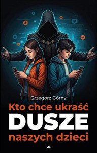 Obrazek Kto chce ukraść dusze naszych dzieci