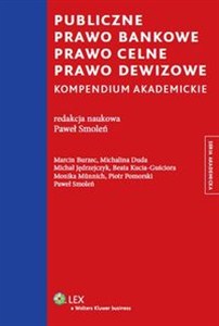 Obrazek Publiczne prawo bankowe Prawo celne Prawo dewizowe Kompendium akademickie
