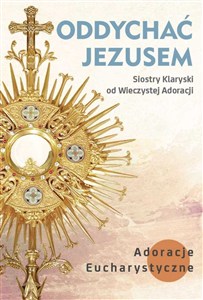 Picture of Oddychać Jezusem Adoracje eucharystyczne