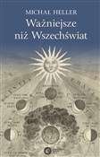 Ważniejsze... - Michał Heller -  books in polish 