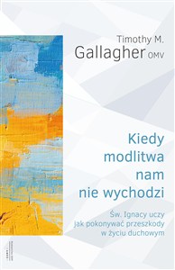 Obrazek Kiedy modlitwa nam nie wychodzi Św. Ignacy uczy jak pokonywać przeszkody w życiu duchowym