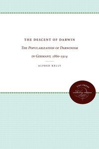 Obrazek The Descent of Darwin The Popularization of Darwinism in Germany, 1860-1914