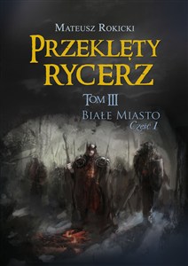 Picture of Przeklęty rycerz Tom 3 Białe Miasto Część 1