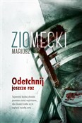 Zobacz : Odetchnij ... - Mariusz Ziomecki