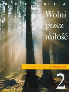 Obrazek Religia 2 Wolni przez miłość Podręcznik Gimnazjum
