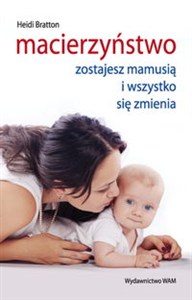 Obrazek Macierzyństwo Zostajesz mamusią i wszystko się zmienia
