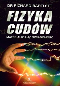 Picture of Fizyka cudów Materializując świadomość