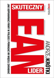 Picture of Skuteczny lider lean Jak usprawniać firmy w Polsce i pomagać im więcej zarabiać