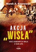 Zobacz : Akcja Wisł... - Marek A. Koprowski