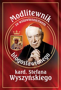 Obrazek Modlitewnik za wstawiennictwem błogosławionego kard. Stefana Wyszyńskiego