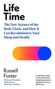 Picture of Life Time The New Science of the Body Clock, and How It Can Revolutionize Your Sleep and Health