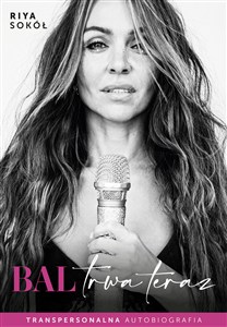 Obrazek Bal trwa teraz. Transpersonalna autobiografia