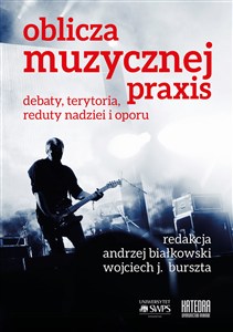 Obrazek Oblicza muzycznej praxis Debaty, terytoria, reduty nadziei i oporu