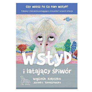 Picture of Wstyd i latający śpiwór czy wiesz po co nam wstyd? Zabawy i ćwiczenia pomagające zrozumieć i oswoić emocje
