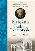 Zobacz : Księżna Iz... - Katarzyna Maria Bodziachowska