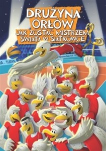 Obrazek Drużyna orłów Jak zostać mistrzem świata w siatkówce