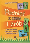 Zobacz : Podnieś z ... - Katarzyna Michalec