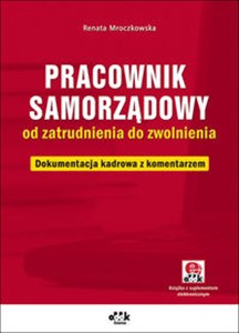 Obrazek Pracownik samorządowy od zatrudnienia do zwolnienia Dokumentacja kadrowa z komentarzem (z suplementem elektronicznym)