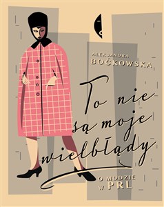 Obrazek To nie są moje wielbłądy O modzie w PRL