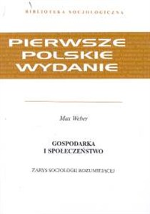 Obrazek Gospodarka i społeczeństwo Zarys socjologii rozumiejącej
