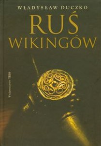 Obrazek Ruś Wikingów Historia obecności Skandynawów we wczesnośredniowiecznej Europie